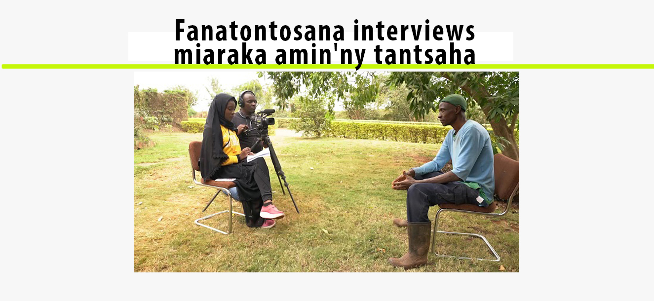 5. Fanatontosana interviews…